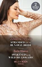 Stranded With His Runaway Bride / Awakened By The Wild Billionaire