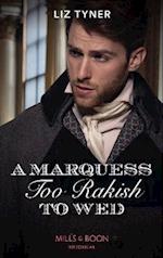 A Marquess Too Rakish To Wed