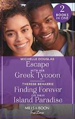 Escape With Her Greek Tycoon / Finding Forever On Their Island Paradise