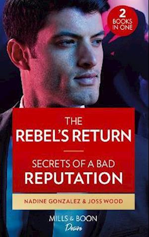 The Rebel's Return / Secrets Of A Bad Reputation