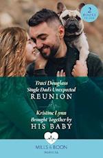 Single Dad's Unexpected Reunion / Brought Together By His Baby