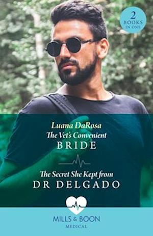 The Vet's Convenient Bride / The Secret She Kept From Dr Delgado