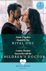 Healed By Her Rival Doc / Snowed In With The Children's Doctor – 2 Books in 1