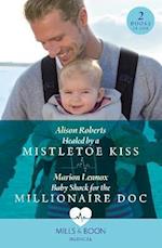 Healed By A Mistletoe Kiss / Baby Shock For The Millionaire Doc