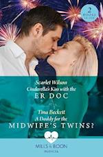 Cinderella's Kiss With The Er Doc / A Daddy For The Midwife’s Twins?