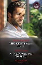 King's Hidden Heir / A Tycoon Too Wild To Wed