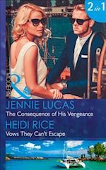 The Consequence of His Vengeance: the Consequence of His Vengeance / Vows They Can't Escape (Mills & Boon Modern) (One Night with Consequences, Book 28)