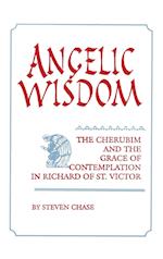 Angelic Wisdom: The Cherubim and the Grace of Contemplation in Richard of St. Victor 