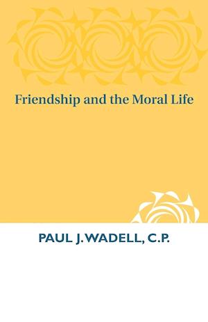 Friendship and the Moral Life