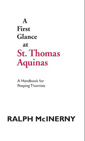 A First Glance at St. Thomas Aquinas: A Handbook for Peeping Thomists