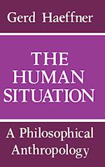 The Human Situation: A Philosophical Anthropology 
