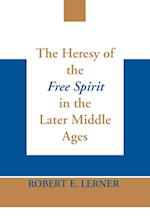 Heresy of the Free Spirit in the Later Middle Ages, The