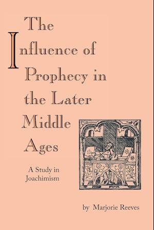 Influence of Prophecy in the Later Middle Ages, The