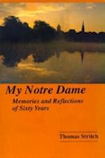 My Notre Dame: Memories and Reflections of Sixty Years 