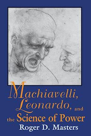 Machiavelli, Leonardo, and the Science of Power