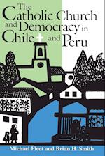 The Catholic Church and Democracy in Chile and Peru