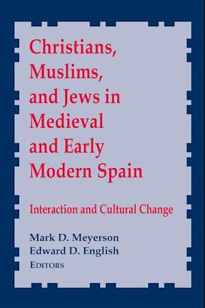 Christians, Muslims, and Jews in Medieval and Early Modern Spain