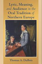 Lyric, Meaning, and Audience in the Oral Tradition of Northern Europe
