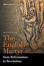 The English Martyr from Reformation to Revolution