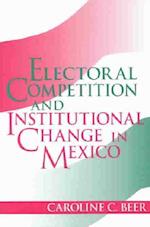Electoral Competition and Institutional Change in Mexico
