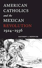 American Catholics and the Mexican Revolution, 1924-1936