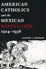 American Catholics and the Mexican Revolution, 1924-1936