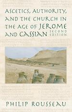 Ascetics, Authority, and the Church in the Age of Jerome and Cassian