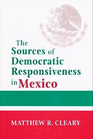 Sources of Democratic Responsiveness in Mexico