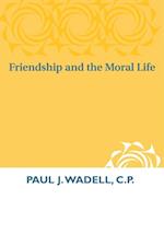 Friendship and the Moral Life