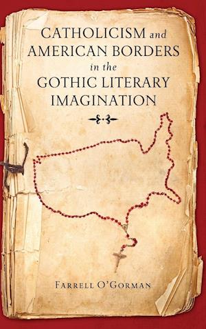 Catholicism and American Borders in the Gothic Literary Imagination