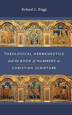 Theological Hermeneutics and the Book of Numbers as Christian Scripture
