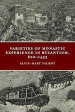 Varieties of Monastic Experience in Byzantium, 800-1453