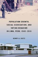 Population Growth, Social Segregation, and Voting Behavior in Lima, Peru, 1940-2016