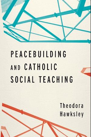 Peacebuilding and Catholic Social Teaching