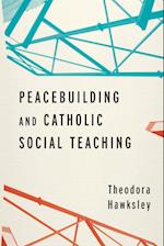 Peacebuilding and Catholic Social Teaching