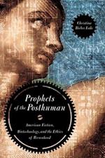 Prophets of the Posthuman