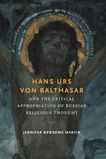 Hans Urs von Balthasar and the Critical Appropriation of Russian Religious Thought