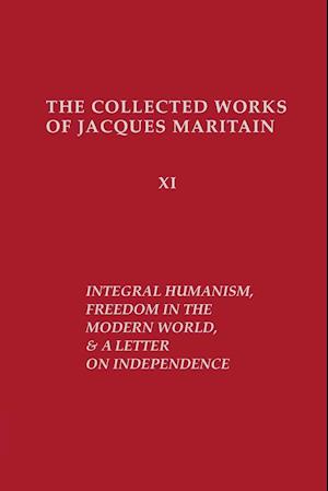 Integral Humanism, Freedom in the Modern World, and A Letter on Independence, Revised Edition