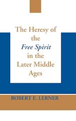 Heresy of the Free Spirit in the Later Middle Ages, The 