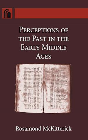 Perceptions of the Past in the Early Middle Ages