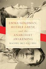 Emma Goldman, 'Mother Earth,' and the Anarchist Awakening
