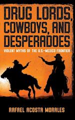 Drug Lords, Cowboys, and Desperadoes