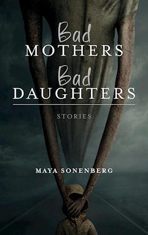 Bad Mothers, Bad Daughters