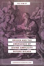 Origen and the Emergence of Divine Simplicity Before Nicaea