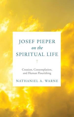 Josef Pieper on the Spiritual Life