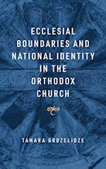 Ecclesial Boundaries and National Identity in the Orthodox Church