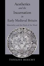 Aesthetics and the Incarnation in Early Medieval Britain