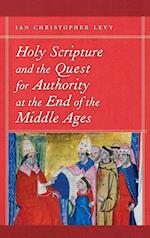 Holy Scripture and the Quest for Authority at the End of the Middle Ages