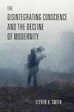 Disintegrating Conscience and the Decline of Modernity