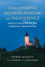 Challenging Modern Atheism and Indifference